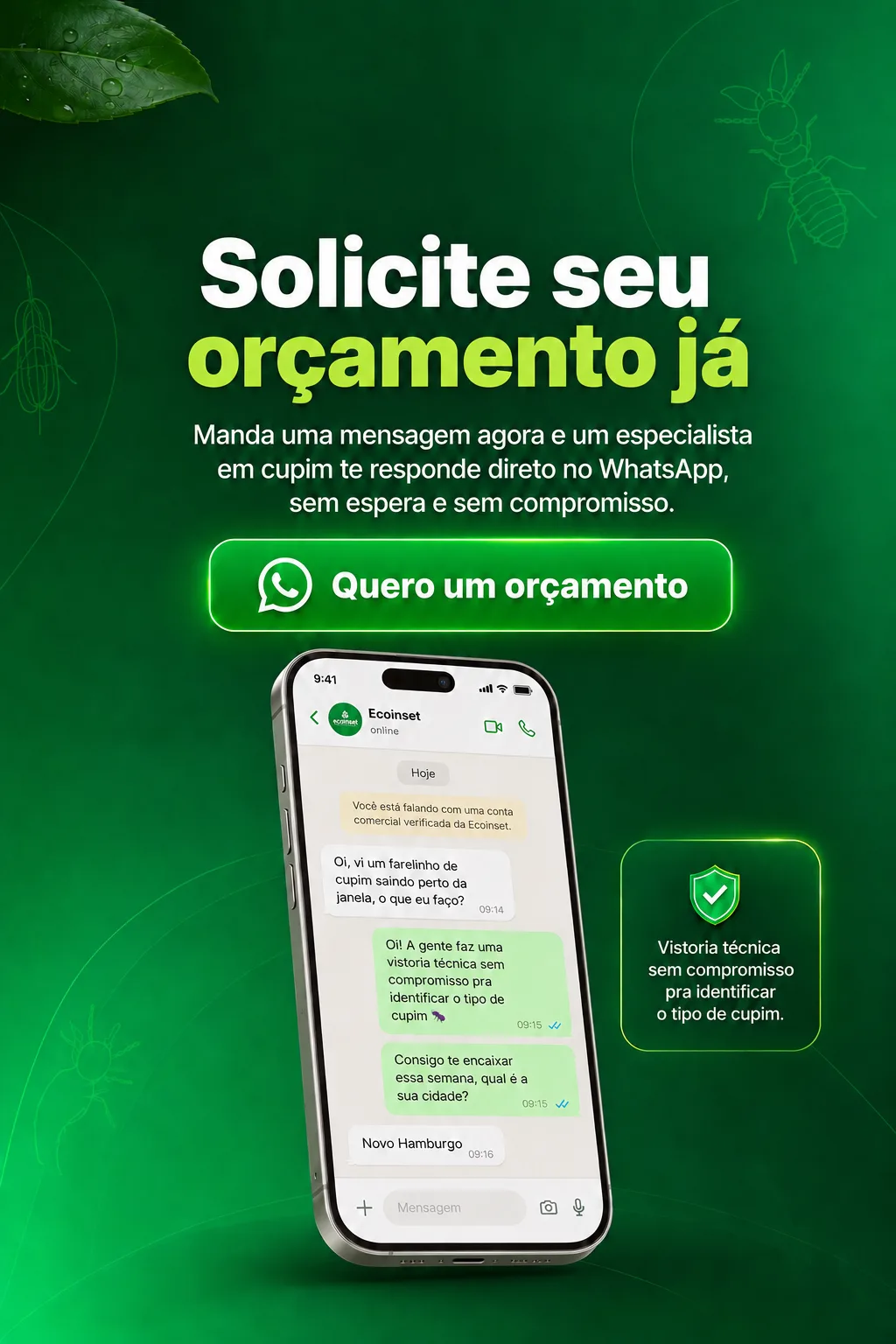 Solicite seu orçamento já. Manda uma mensagem agora e um especialista em cupim te responde direto no WhatsApp, sem espera e sem compromisso.